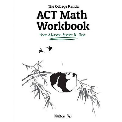 The College Panda's ACT Math Workbook - by  Nielson Phu (Paperback)