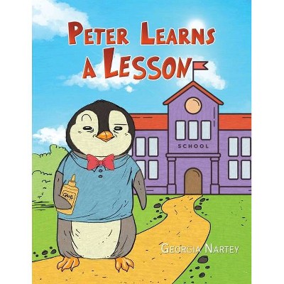 Peter Learns a Lesson - by  Georgia Nartey (Paperback)