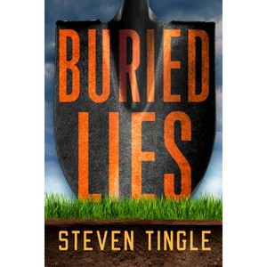 Buried Lies - by  Steven Tingle (Hardcover) - 1 of 1