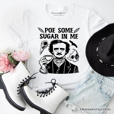 Poe Some Sugar On Me T-Shirt, Funny Edgar Allan Poe Retro Tee for Dark Academia Enthusiasts| OrnamentallyYou