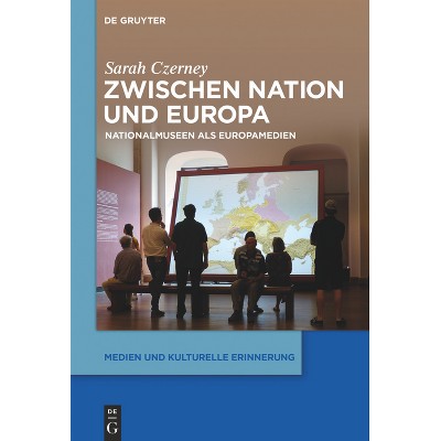 Zwischen Nation und Europa - (Medien Und Kulturelle Erinnerung) by  Sarah Czerney (Paperback)