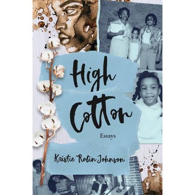 High Cotton - by  Kristie Robin Johnson (Paperback)