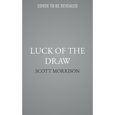 Luck of the Draw - by  William Scott Morrison (Paperback)