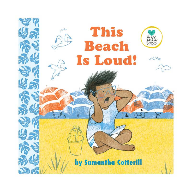 This Beach Is Loud! - (Little Senses) by  Samantha Cotterill (Hardcover), 1 of 2