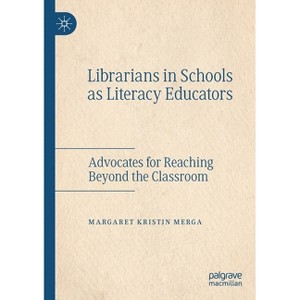 Librarians in Schools as Literacy Educators - by  Margaret Kristin Merga (Paperback) - 1 of 1