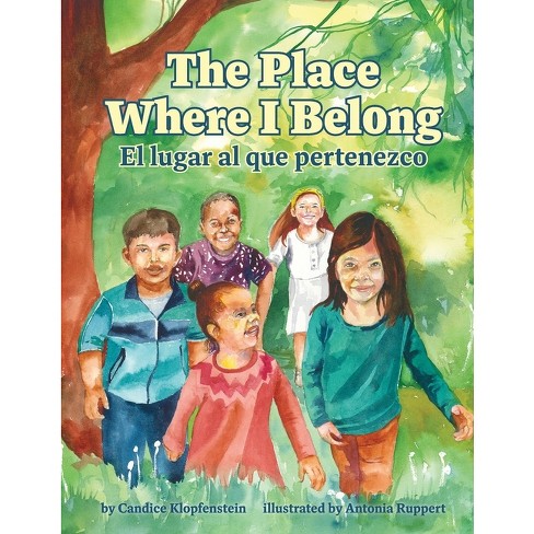 The Place Where I Belong / El lugar al que pertenezco - by  Candice Klopfenstein (Paperback) - image 1 of 1