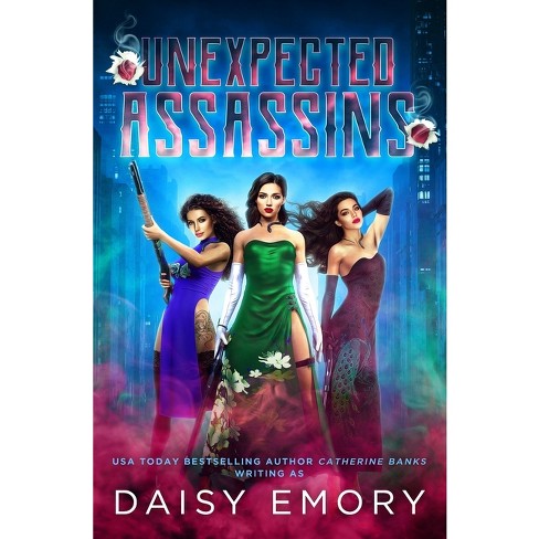 Unexpected Assassins - by  Daisy Emory & Catherine Banks (Paperback) - image 1 of 1