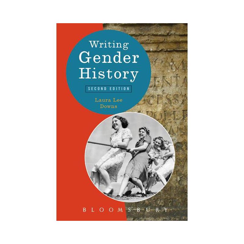 Writing Gender History - (Writing History) 2nd Edition by  Laura Lee Downs (Paperback), 1 of 2