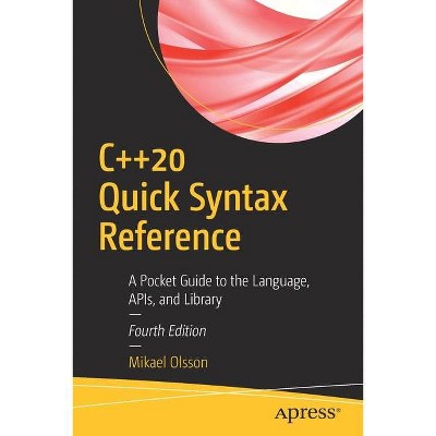 C++20 Quick Syntax Reference - 4th Edition by  Mikael Olsson (Paperback)