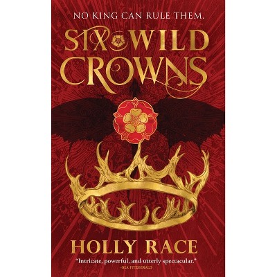 Six Wild Crowns - (Queens of Elben) by Holly Race