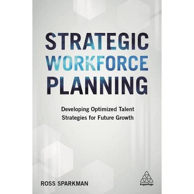 Strategic Workforce Planning - by  Ross Sparkman (Paperback)