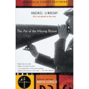 The Art of the Moving Picture - (Modern Library Movies) by  Vachel Lindsay (Paperback) - 1 of 1