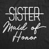 Womens Sister Maid Of Honor T shirt Funny Wedding Bridesmaid Bachelorette Tee - Crazy Dog Women's T Shirt - 2 of 4