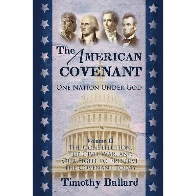 The American Covenant Volume 2 - by  Timothy Ballard (Paperback)