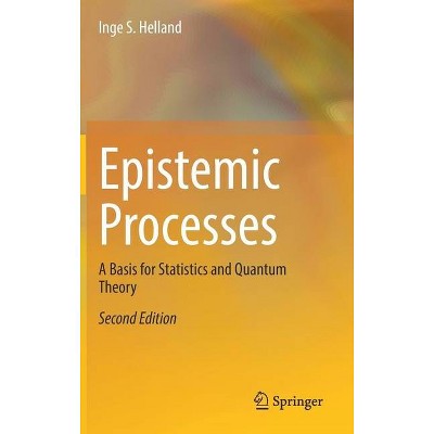 Epistemic Processes - 2nd Edition by  Inge S Helland (Hardcover)