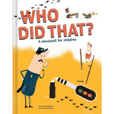 Who Did That? a Whodunit for Children - by  Job Joris & Marieke (Hardcover)
