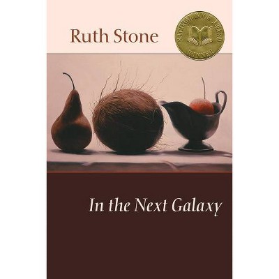 In the Next Galaxy - by  Ruth Stone (Paperback)