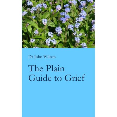 The Plain Guide to Grief - by  John Wilson (Paperback)