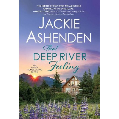 That Deep River Feeling - (Alaska Homecoming) by  Jackie Ashenden (Paperback)