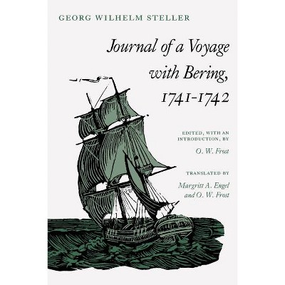 Journal of a Voyage with Bering, 1741-1742 - by  Georg Wilhelm Steller (Paperback)