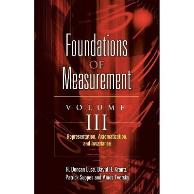 Representation, Axiomatization, and Invariance - (Foundations of Measurement) by  R Duncan Luce & Patrick Suppes & David H Krantz (Paperback)