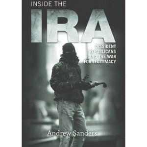 Inside the IRA - by  Andrew Sanders (Paperback) - 1 of 1