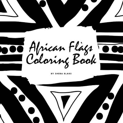 African Flags of the World Coloring Book for Children (8.5x8.5 Coloring Book / Activity Book) - by  Sheba Blake (Paperback)