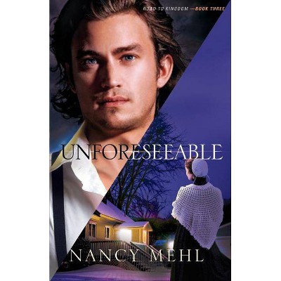 Unforeseeable - (Road to Kingdom) by  Nancy Mehl (Paperback)