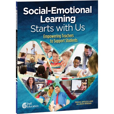 Social-emotional Learning Starts With Us - (professional Resources) By  Trisha Difazio & Allison Roeser (paperback) : Target