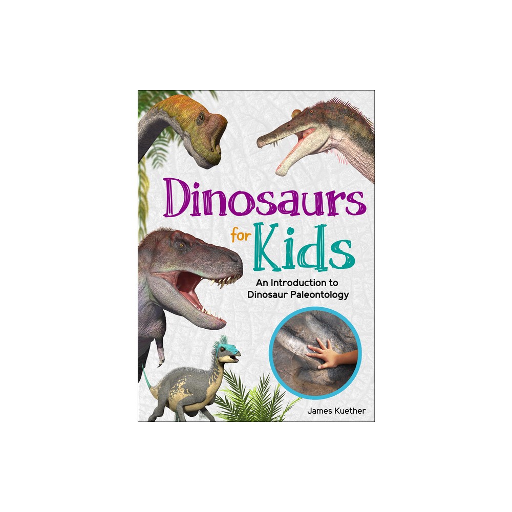 Dinosaurs for Kids - (Simple Introductions to Science) by James Kuether (Paperback)