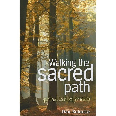 Walking the Sacred Path - by  Dan Schutte (Paperback)