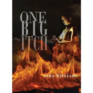 One Big Itch - by  Sara Williams (Hardcover) - 1 of 1