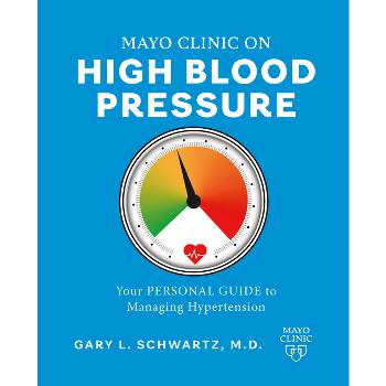 Mayo Clinic on High Blood Pressure - by  Gary L Schwartz (Paperback)