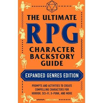 The Ultimate RPG Character Backstory Guide: Expanded Genres Edition - (Ultimate Role Playing Game) by  James D'Amato (Paperback)