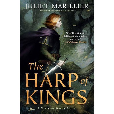 The Harp of Kings - (Warrior Bards) by  Juliet Marillier (Paperback)