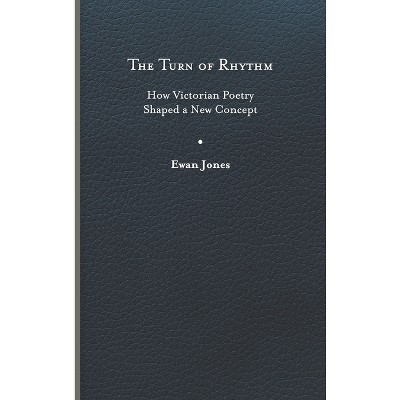 The Turn of Rhythm - (Victorian Literature & Culture (Hardcover)) by  Ewan J Jones (Hardcover)
