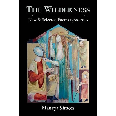 The Wilderness - by  Maurya Simon (Hardcover)