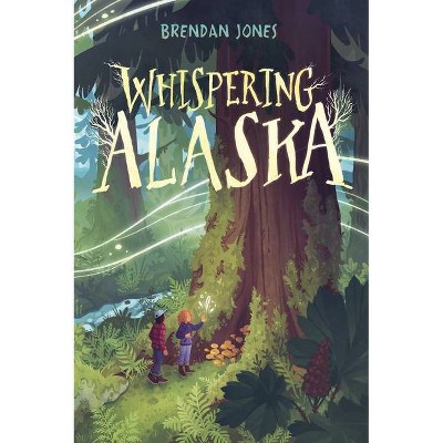 Whispering Alaska - by  Brendan Jones (Hardcover)