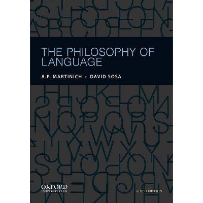Philosophy of Language - 6th Edition by  A P Martinich & David Sosa (Paperback)