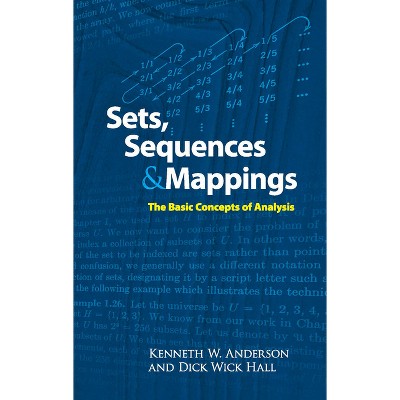 Sets, Sequences and Mappings - (Dover Books on Mathematics) by  Kenneth Anderson & Dick Wick Hall (Paperback)