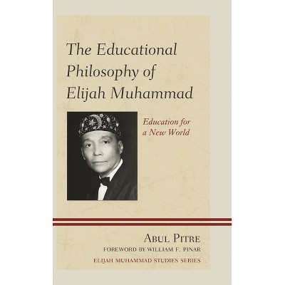 Educational Philosophy of Elijah Muhammad - 3rd Edition by  Abul Pitre (Paperback)