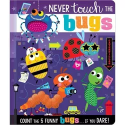 Never Touch the Bugs! - (Never Touch a) by Make Believe Ideas Ltd & Rosie Greening (Board Book)