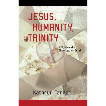 Jesus Humanity and the Trinity - by  Kathryn Tanner (Paperback)