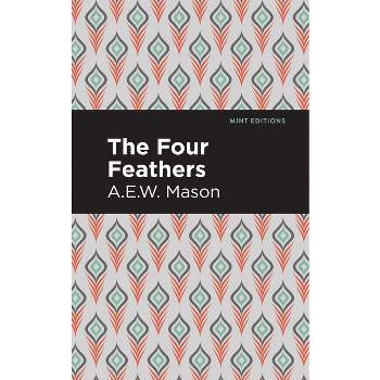 The Four Feathers - (Mint Editions (Grand Adventures)) by  A E W Mason (Paperback)