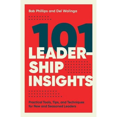 101 Leadership Insights - by  Bob Phillips & del Walinga (Paperback)