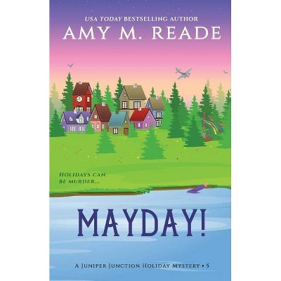 MayDay! - (The Juniper Junction Holiday Mystery) by  Amy M Reade (Paperback)