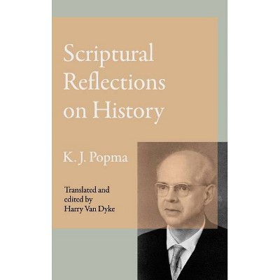 Scriptural Reflections on History - by  Klaas Johan Popma (Hardcover)