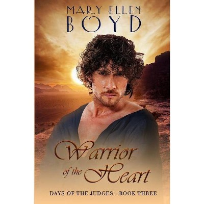 Warrior of the Heart - by  Mary Ellen Boyd (Paperback)