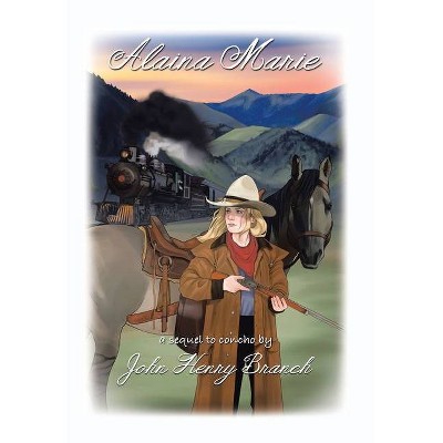 Alaina Marie - by  John Henry Branch (Hardcover)