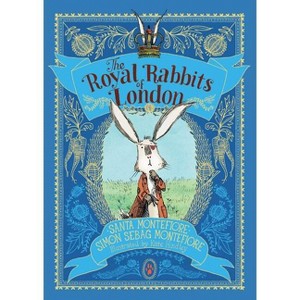 The Royal Rabbits of London - by  Santa Montefiore & Simon Sebag Montefiore (Paperback) - 1 of 1